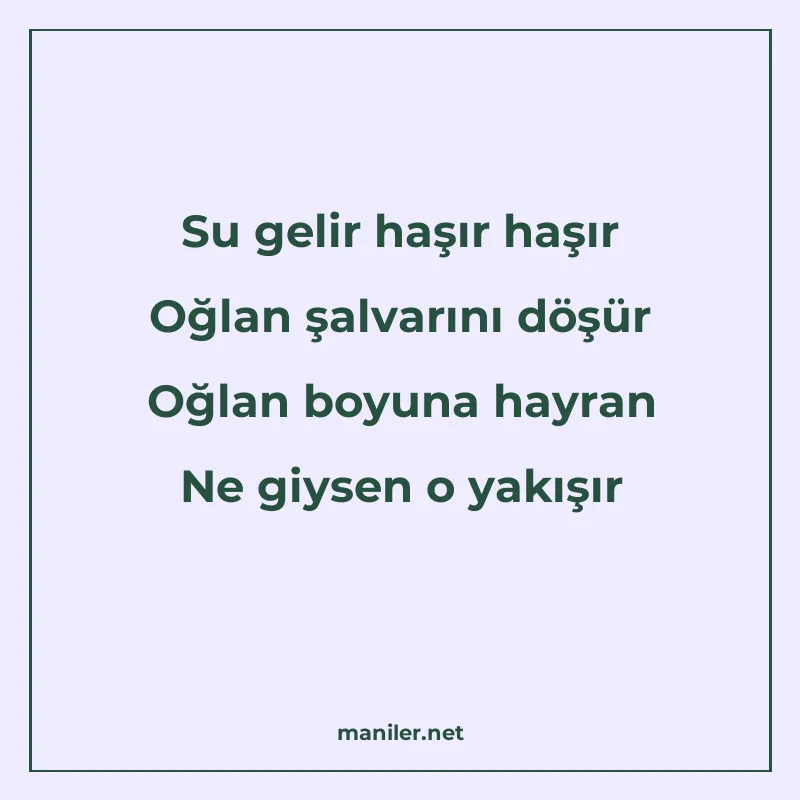 Su gelir haşır haşır Oğlan şalvarını döşür Oğlan boyuna hayr manisi görseli