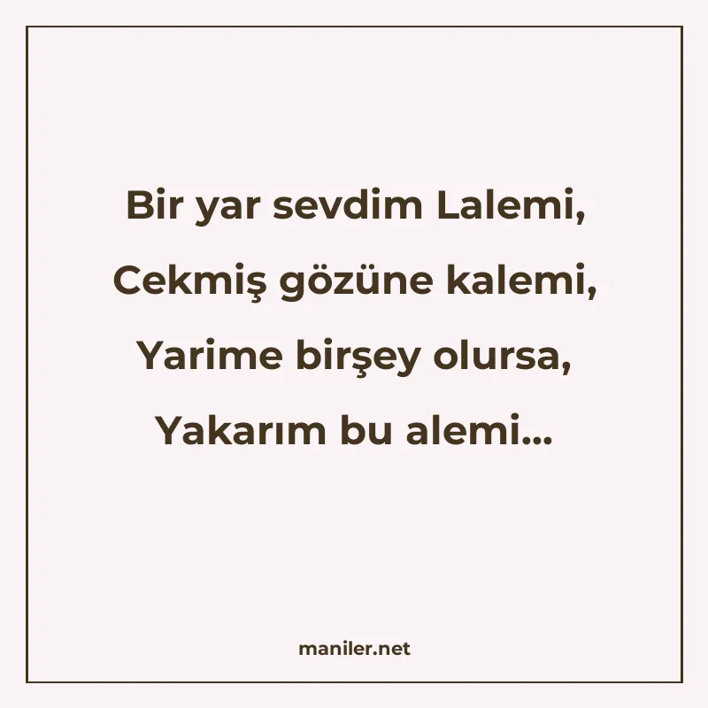 Bir yar sevdim Lalemi, Cekmiş gözüne kalemi, Yarime birşey o manisi görseli