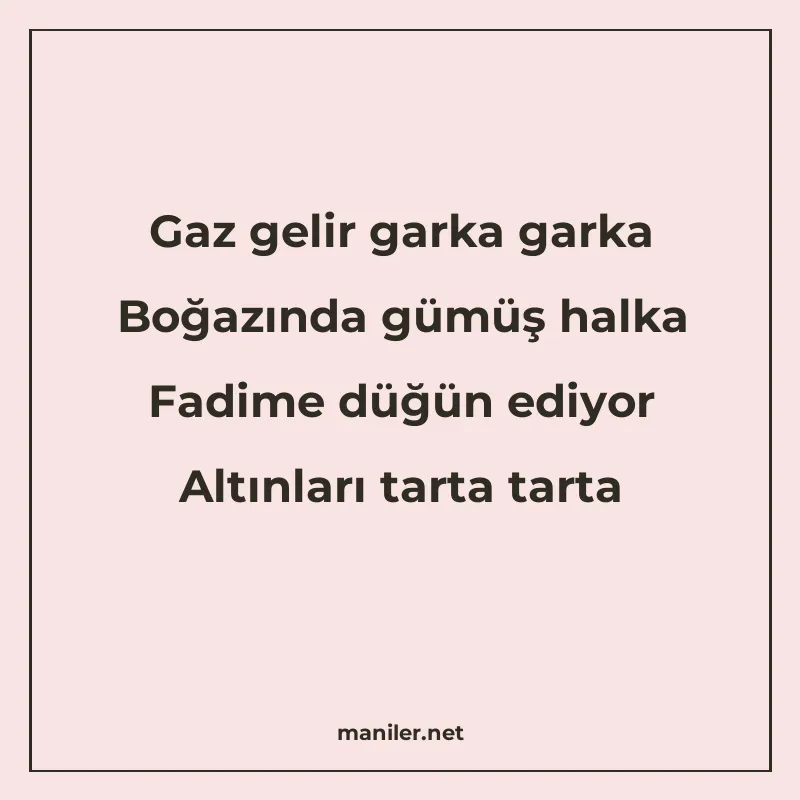 Gaz gelir garka garka Boğazında gümüş halka Fadime düğün edi manisi görseli