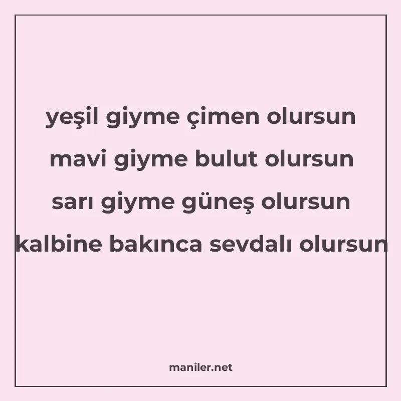 yeşil giyme çimen olursun mavi giyme bulut olursun sarı giym manisi görseli