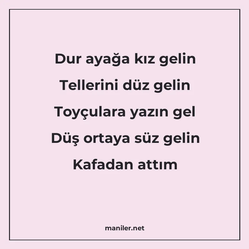 Dur ayağa kız gelin Tellerini düz gelin Toyçulara yazın gel  manisi görseli