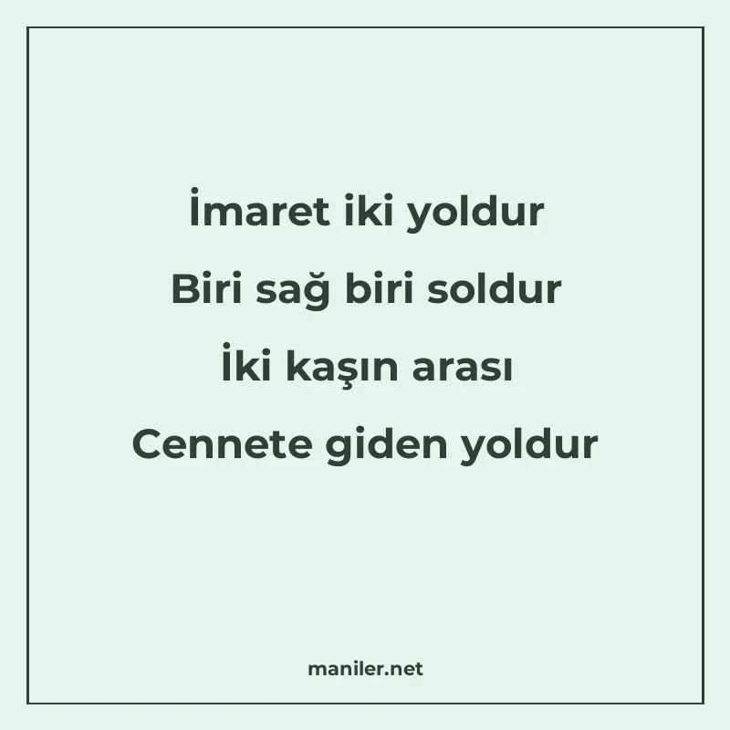 İmaret iki yoldur Biri sağ biri soldur İki kaşın arası Cenne manisi görseli