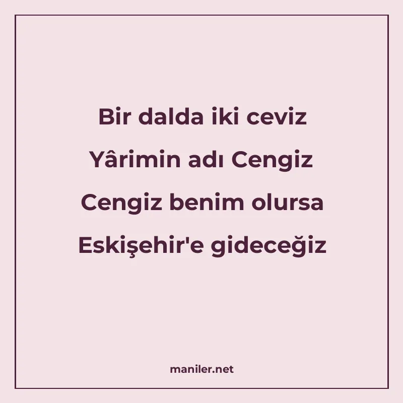 Bir dalda iki ceviz Yârimin adı Cengiz Cengiz benim olursa E manisi görseli