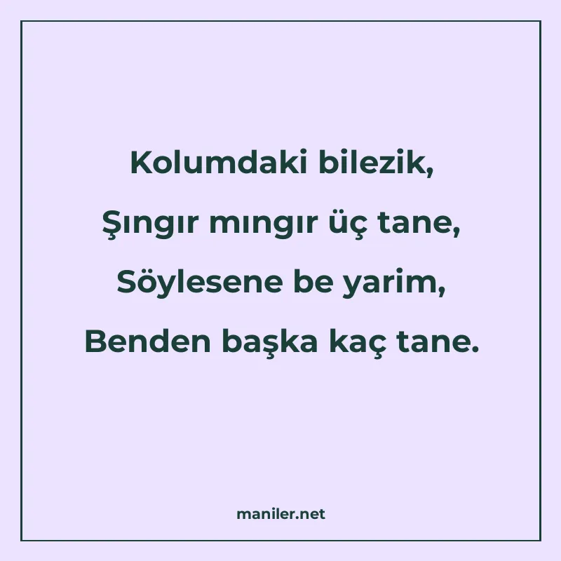 Kolumdaki bilezik, Şıngır mıngır üç tane, Söylesene be yarim manisi görseli