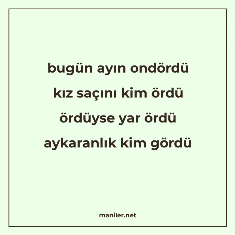 bugün ayın ondördü kız saçını kim ördü ördüyse yar ördü ayka manisi görseli