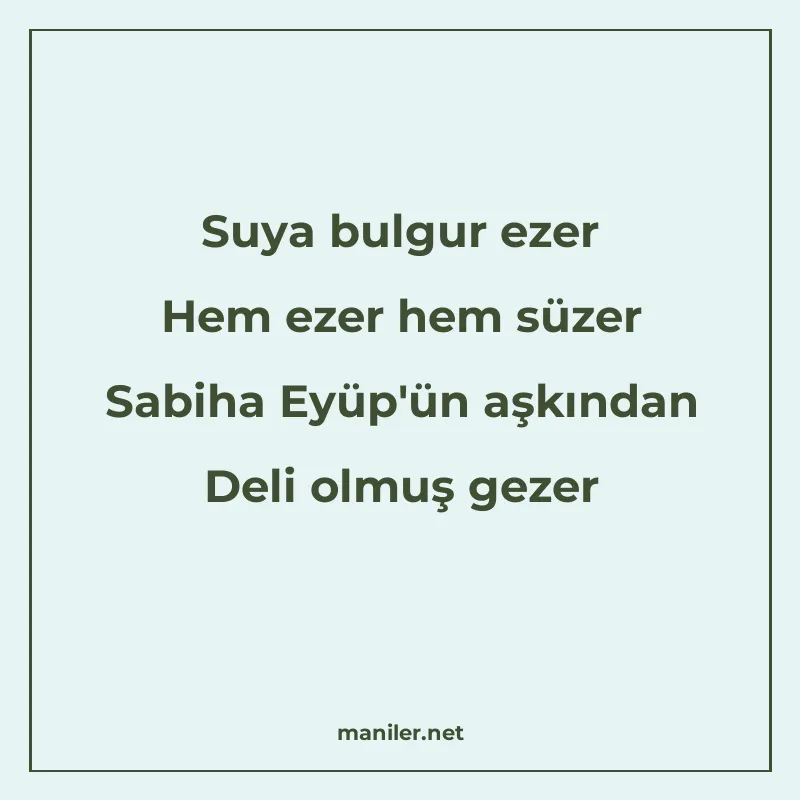 Suya bulgur ezer Hem ezer hem süzer Sabiha Eyüp'ün aşkı manisi görseli