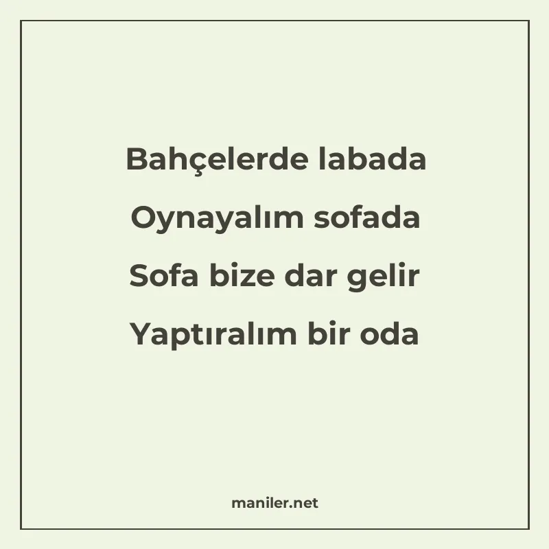 Bahçelerde labada Oynayalım sofada Sofa bize dar gelir Yaptı manisi görseli