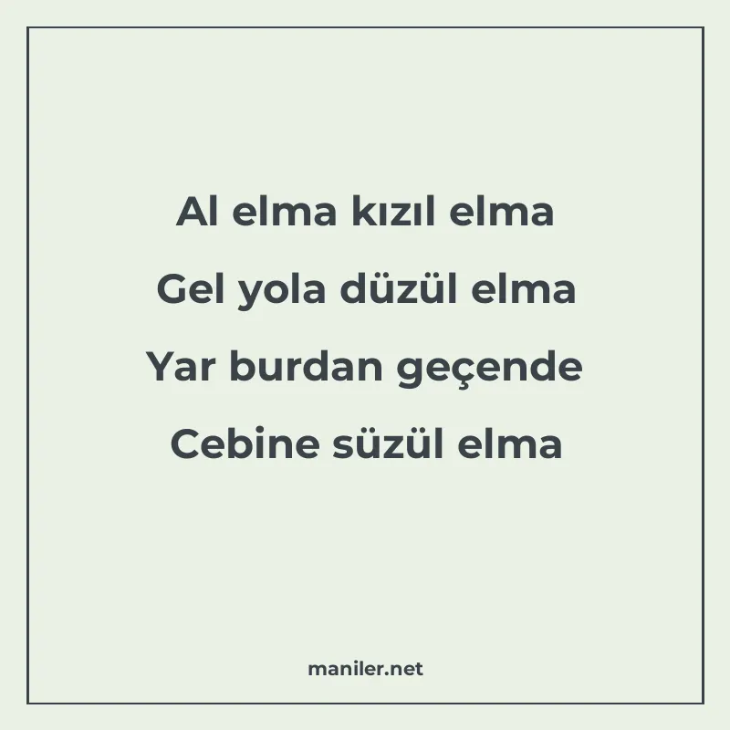 Al elma kızıl elma Gel yola düzül elma Yar burdan geçende Ce