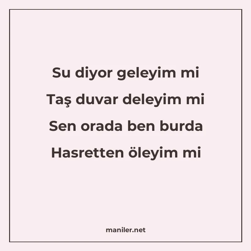 Su diyor geleyim mi Taş duvar deleyim mi Sen orada ben burda manisi görseli