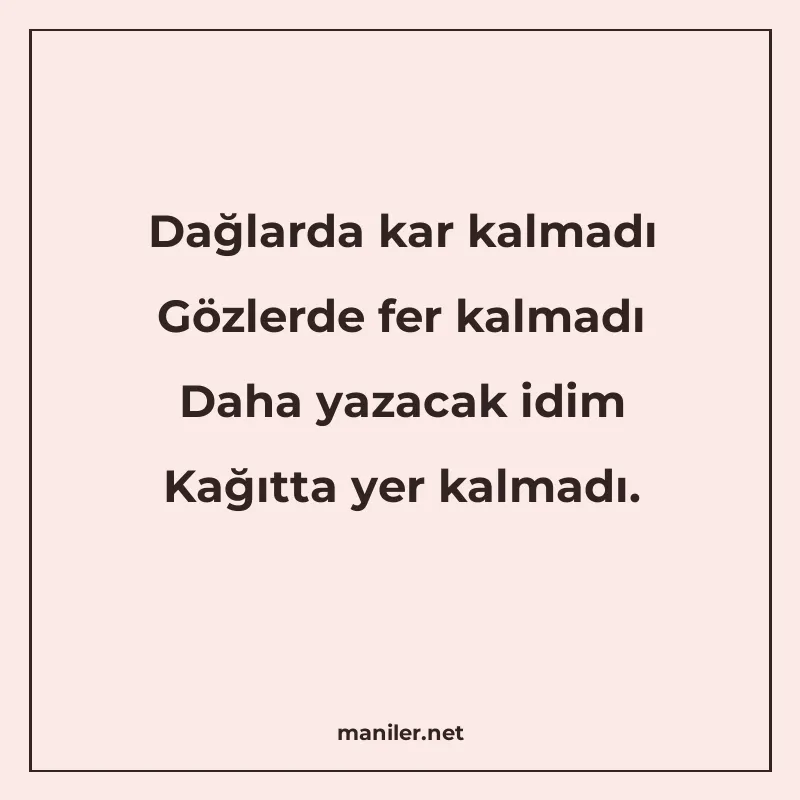 Dağlarda kar kalmadı Gözlerde fer kalmadı Daha yazacak idim manisi görseli