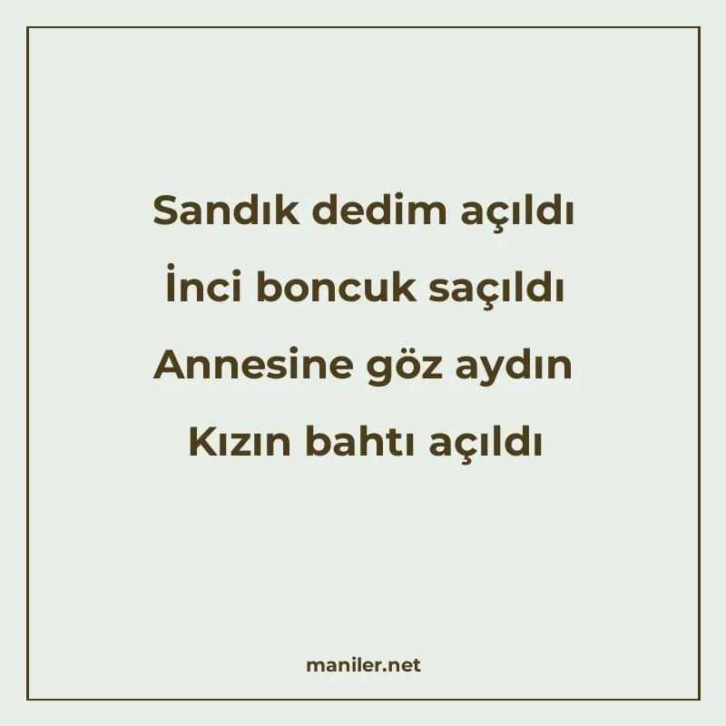 Sandık dedim açıldı İnci boncuk saçıldı Annesine göz aydın K manisi görseli