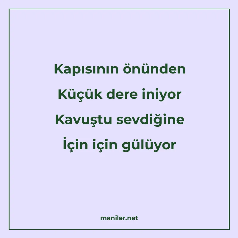 Kapısının önünden Küçük dere iniyor Kavuştu sevdiğine İçin i manisi görseli