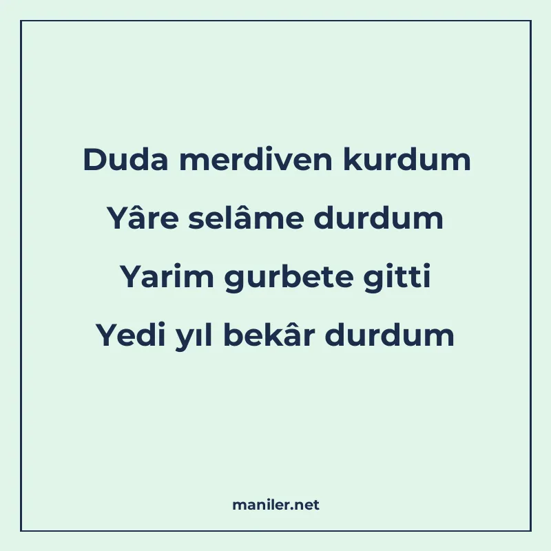 Duda merdiven kurdum Yâre selâme durdum Yarim gurbete gitti manisi görseli