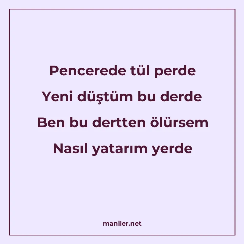 Pencerede tül perde Yeni düştüm bu derde Ben bu dertten ölür manisi görseli