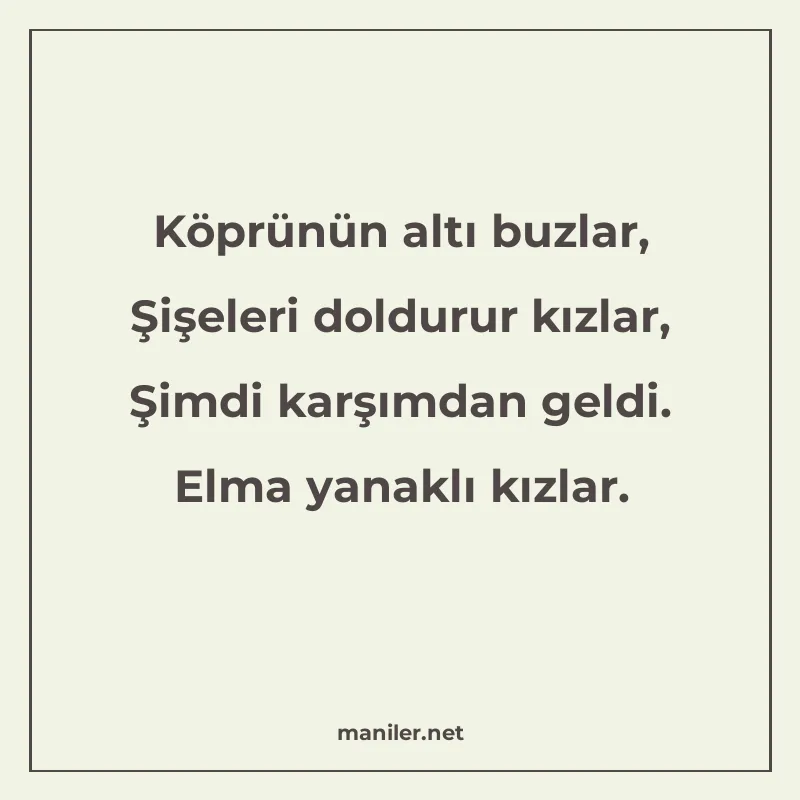 Köprünün altı buzlar, Şişeleri doldurur kızlar, Şimdi karşım manisi görseli