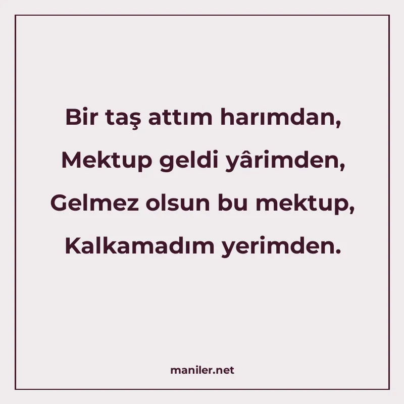 Bir taş attım harımdan, Mektup geldi yârimden, Gelmez olsun manisi görseli