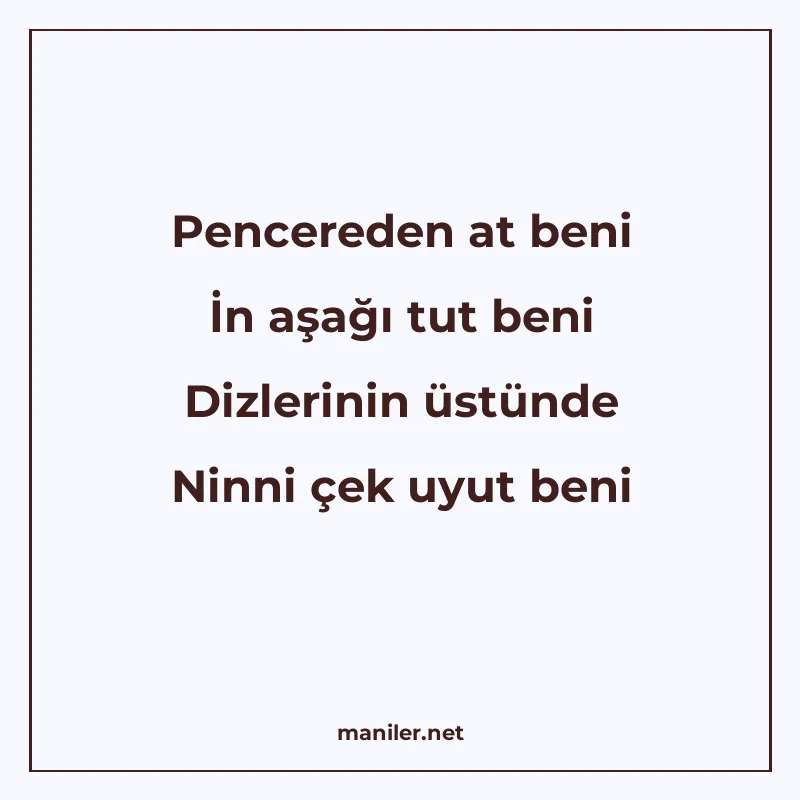Pencereden at beni İn aşağı tut beni Dizlerinin üstünde Ninn manisi görseli