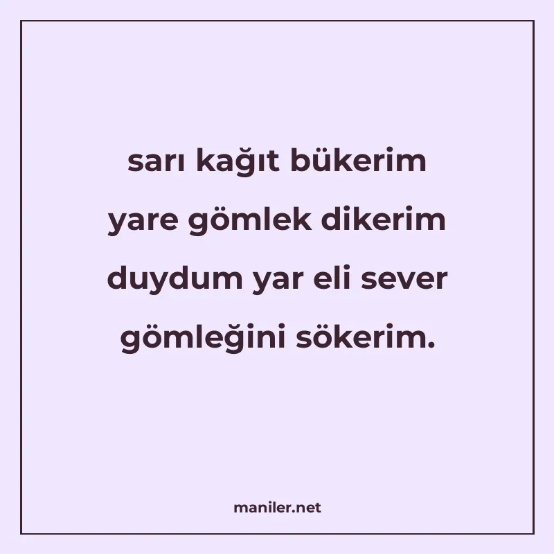 sarı kağıt bükerim yare gömlek dikerim duydum yar eli sever manisi görseli