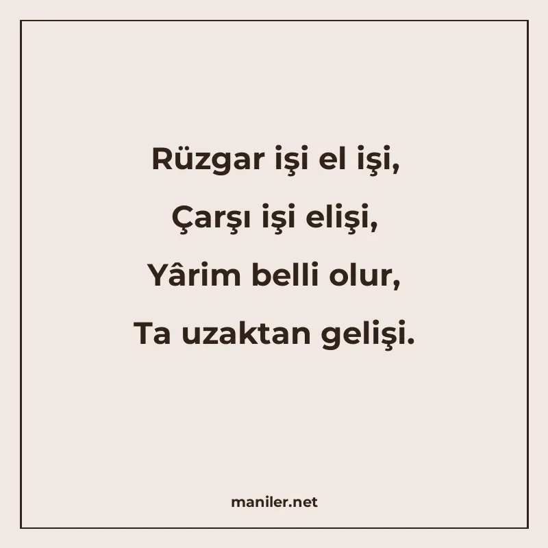 Rüzgar işi el işi, Çarşı işi elişi, Yârim belli olur, Ta uza manisi görseli
