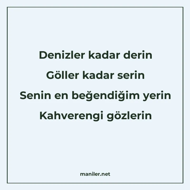 Denizler kadar derin Göller kadar serin Senin en beğendiğim manisi görseli