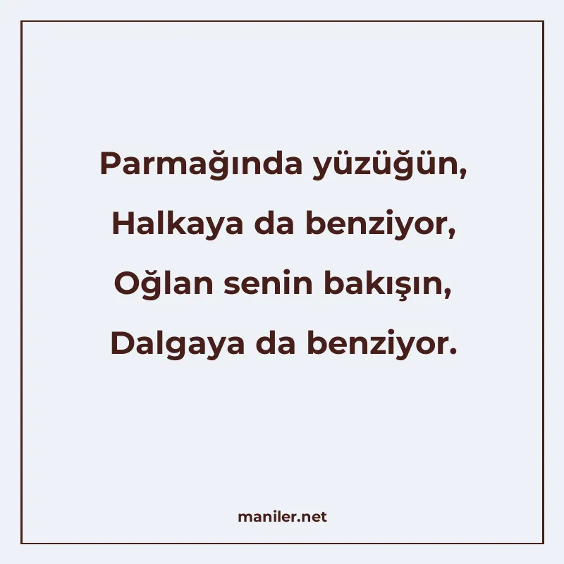 Parmağında yüzüğün, Halkaya da benziyor, Oğlan senin bakışın manisi görseli