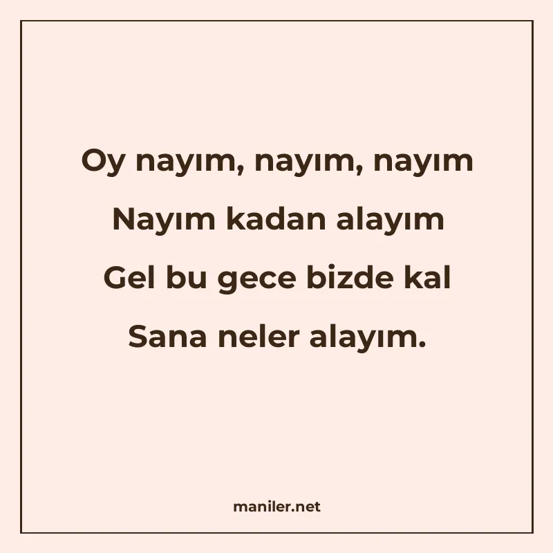 Oy nayım, nayım, nayım Nayım kadan alayım Gel bu gece bizde 