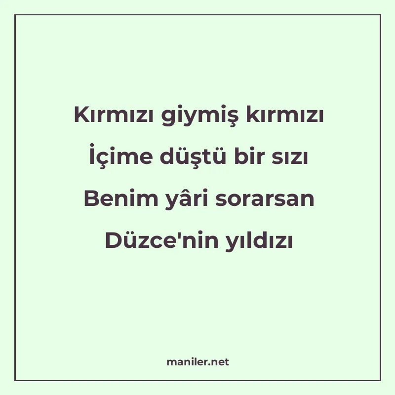 Kırmızı giymiş kırmızı İçime düştü bir sızı Benim yâri sorar