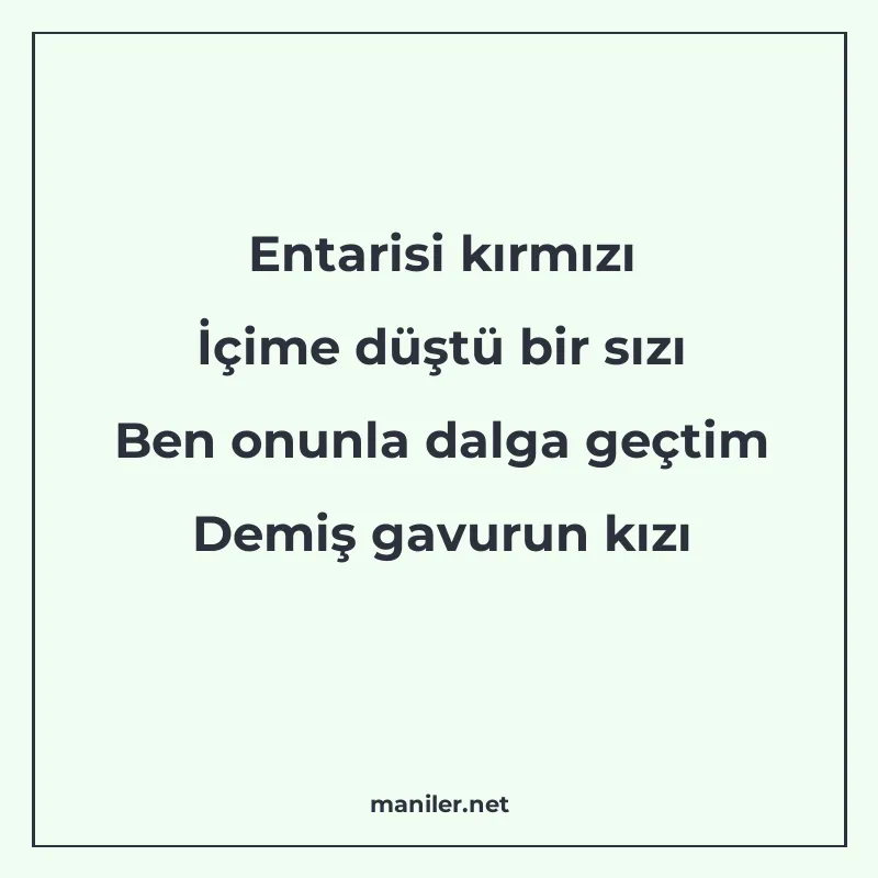 Entarisi kırmızı İçime düştü bir sızı Ben onunla dalga geçti