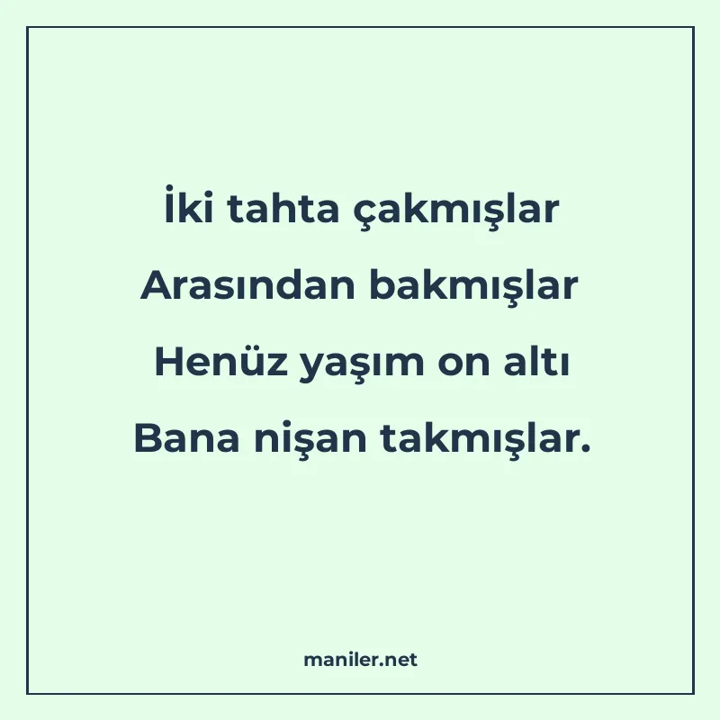 İki tahta çakmışlar Arasından bakmışlar Henüz yaşım on altı  manisi görseli
