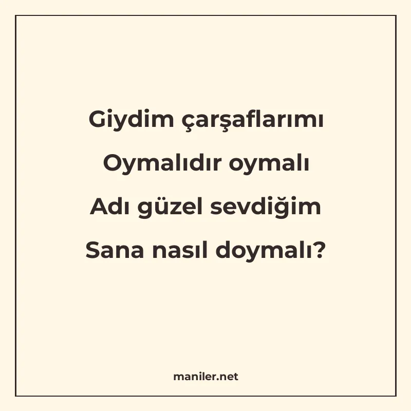 Giydim çarşaflarımı Oymalıdır oymalı Adı güzel sevdiğim Sana manisi görseli