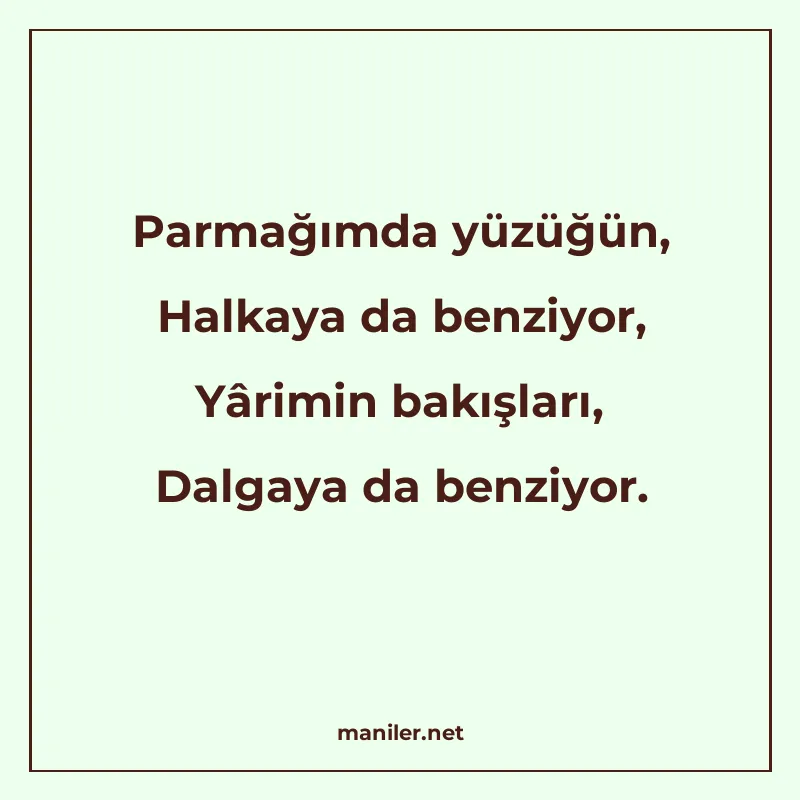 Parmağımda yüzüğün, Halkaya da benziyor, Yârimin bakışları manisi görseli