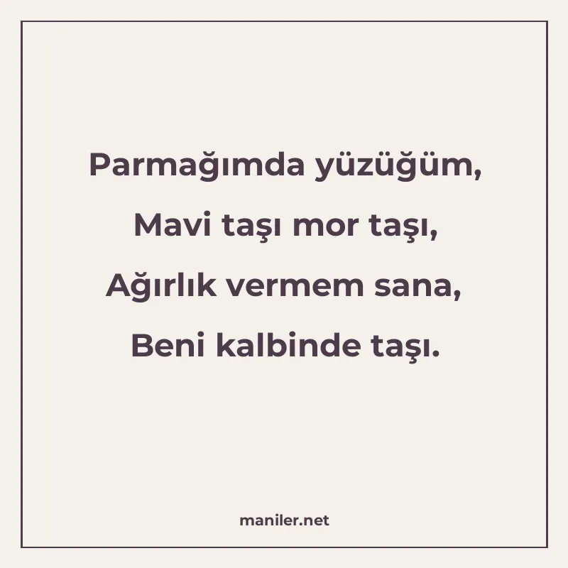 Parmağımda yüzüğüm, Mavi taşı mor taşı, Ağırlık vermem sana manisi görseli