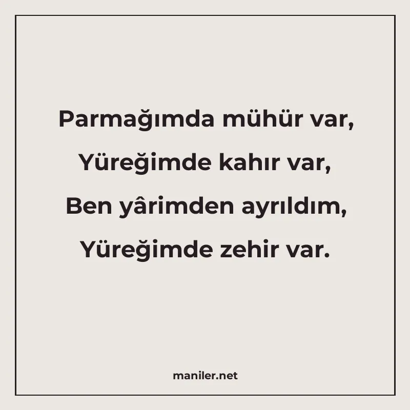 Parmağımda mühür var, Yüreğimde kahır var, Ben yârimden ayrı manisi görseli