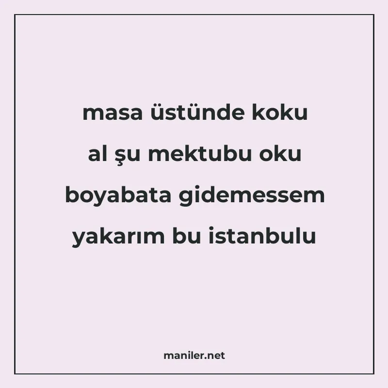 masa üstünde koku al şu mektubu oku boyabata gidemessem yaka manisi görseli