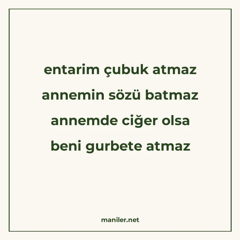 entarim çubuk atmaz annemin sözü batmaz annemde ciğer olsa b manisi görseli