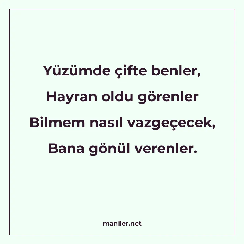 Yüzümde çifte benler, Hayran oldu görenler Bilmem nasıl vazg manisi görseli
