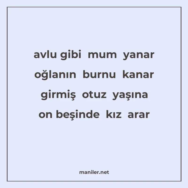 avlu gibi mum yanar oğlanın burnu kanar girmiş otuz yaşına o manisi görseli