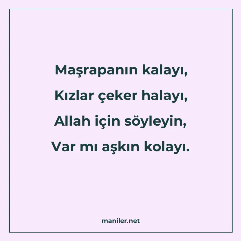 Maşrapanın kalayı, Kızlar çeker halayı, Allah için söyleyin manisi görseli