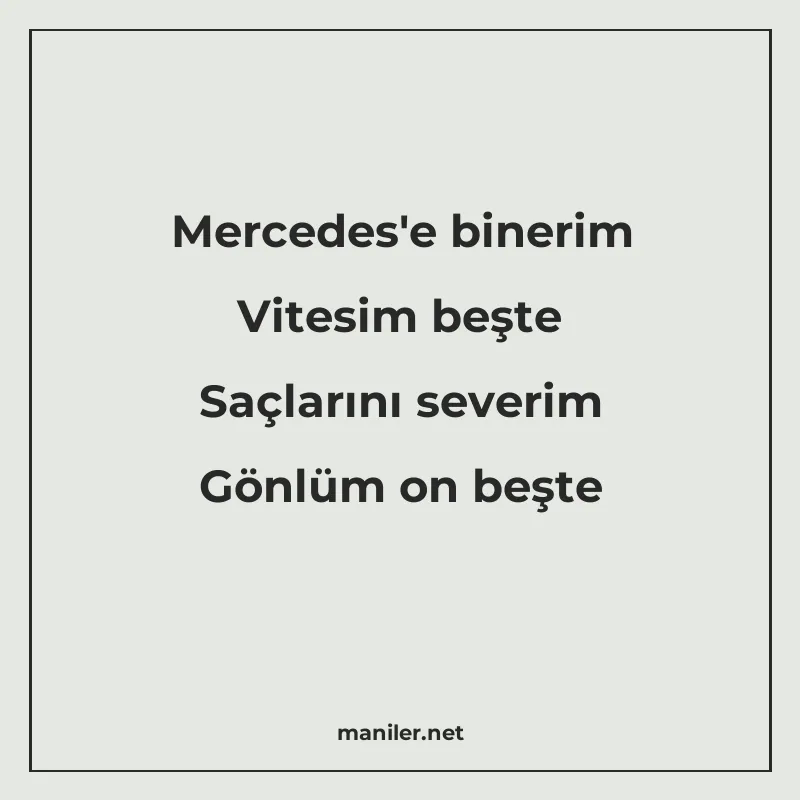 Mercedes'e binerim Vitesim beşte Saçlarını severim Gönlüm on manisi görseli