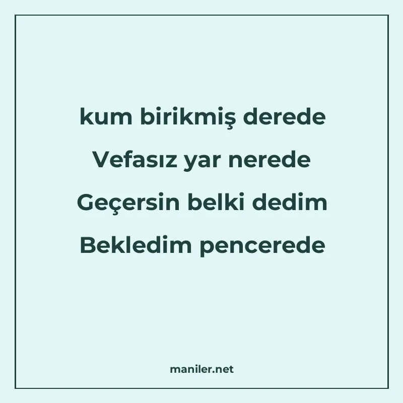 kum birikmiş derede Vefasız yar nerede Geçersin belki dedim manisi görseli