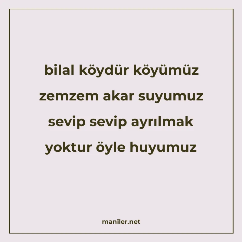 bilal köydür köyümüz zemzem akar suyumuz sevip sevip ayrılma manisi görseli
