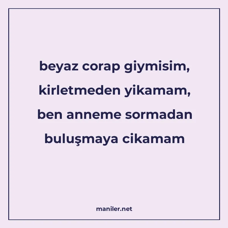 beyaz corap giymisim, kirletmeden yikamam, ben anneme sormad manisi görseli