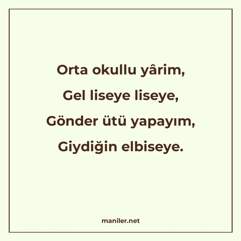 Orta okullu yârim, Gel liseye liseye, Gönder ütü yapayım, Gi manisi görseli