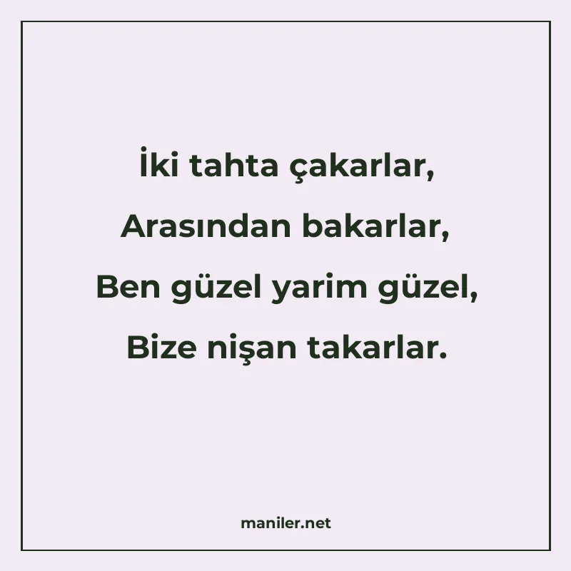 İki tahta çakarlar, Arasından bakarlar, Ben güzel yarim güze manisi görseli