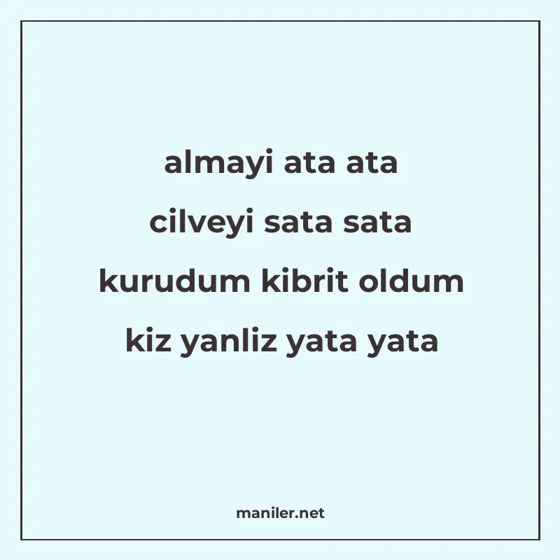 almayi ata ata cilveyi sata sata kurudum kibrit oldum kiz ya manisi görseli