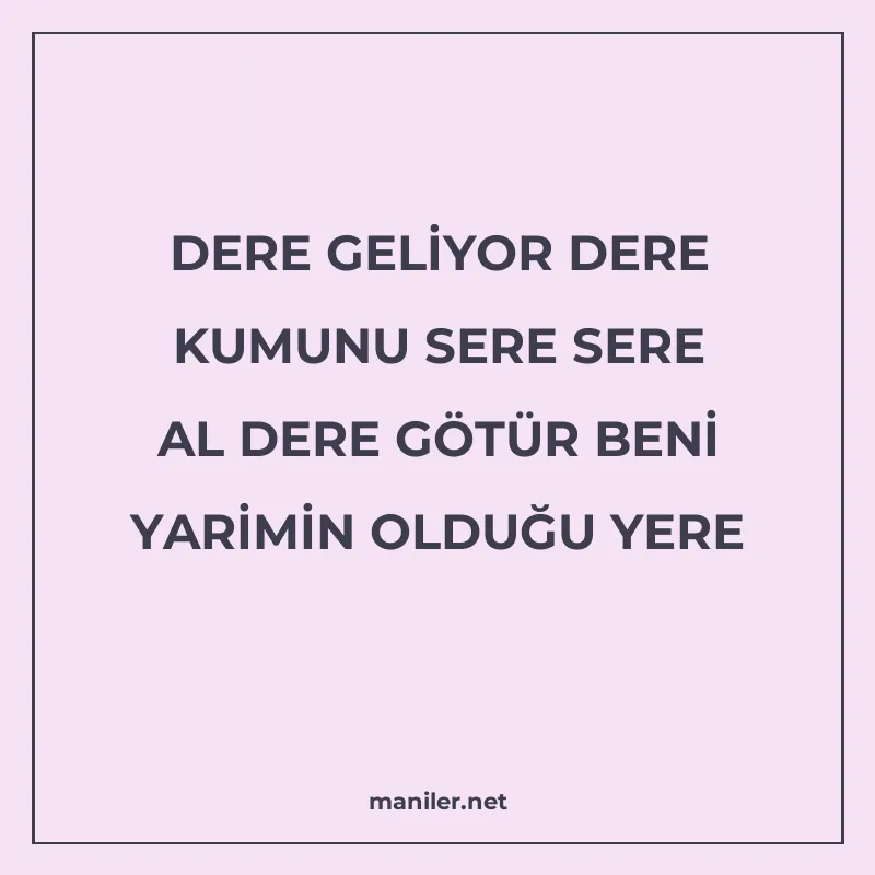 DERE GELİYOR DERE KUMUNU SERE SERE AL DERE GÖTÜR BENİ YARİMİ manisi görseli