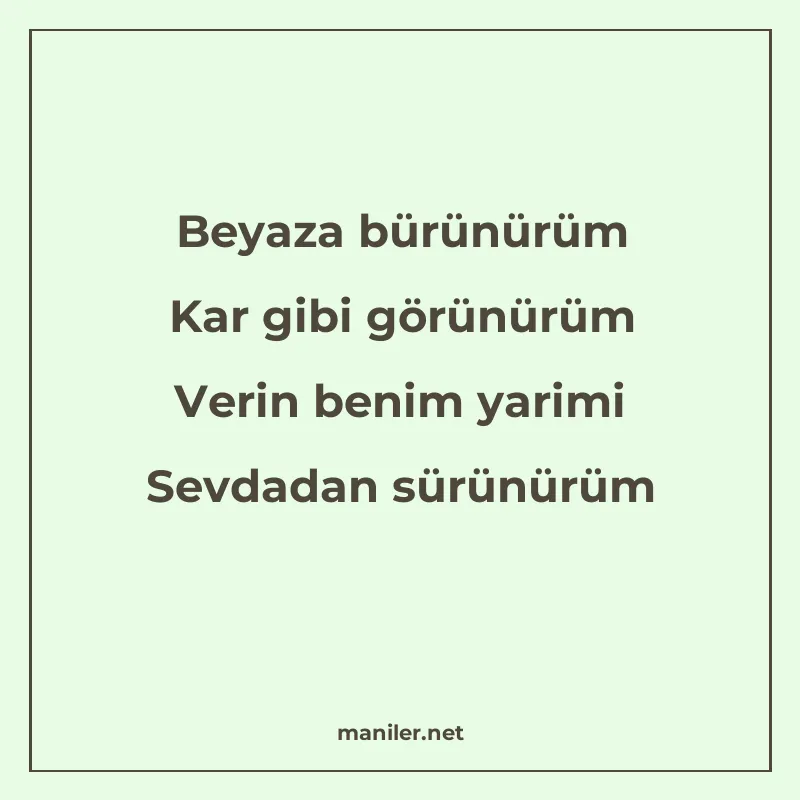 Beyaza bürünürüm Kar gibi görünürüm Verin benim yarimi Sevda manisi görseli