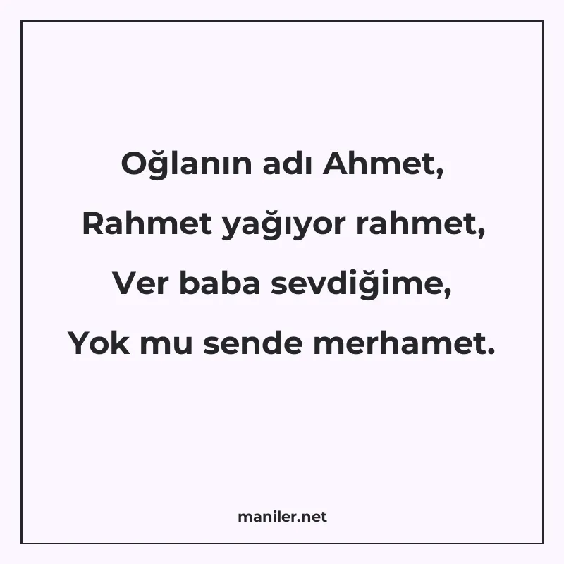 Oğlanın adı Ahmet, Rahmet yağıyor rahmet, Ver baba sevdiğime