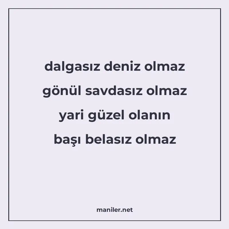 dalgasız deniz olmaz gönül savdasız olmaz yari güzel olanın manisi görseli