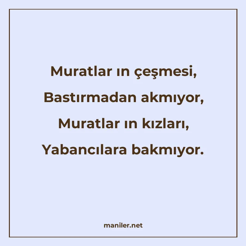 Muratlar ın çeşmesi, Bastırmadan akmıyor, Muratlar ın kızlar manisi görseli